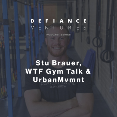 #55 - Stu Brauer, WTF GymTalk, UrbanMvmnt