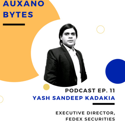 Auxano Bytes with Yash Sandeep Kadakia, Executive Director, Fedex Securities