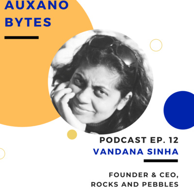 Auxano Bytes with Vandana Sinha, Founder & CEO, Rocks & Pebbles