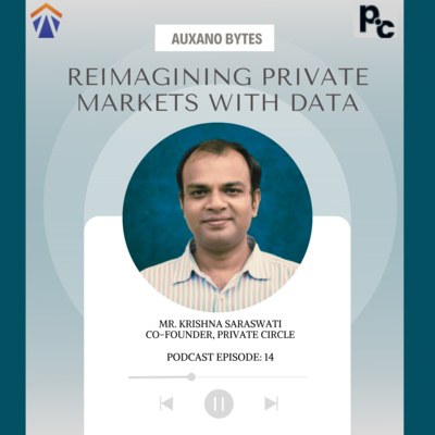 Auxano Bytes with Krishna Saraswati, Co-Founder, Private Circle