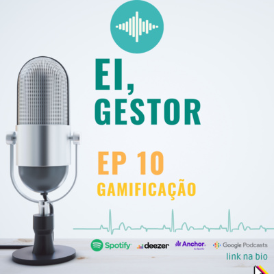 Ei, Gestor: Ep10 - Gamificação