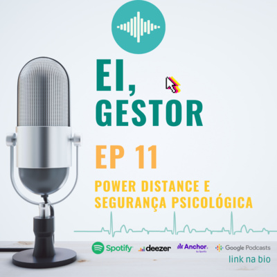 Ei, Gestor: Ep11 - Power Distance e Segurança Psicológica