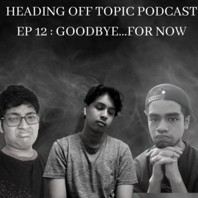 EP 12 : GOODBYE...FOR NOW episode artwork