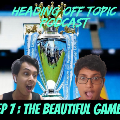 EP 7 : THE BEAUTIFUL GAME episode artwork