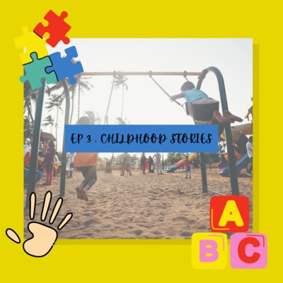 EP 3 : CHILDHOOD STORIES episode artwork