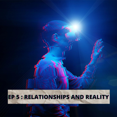 EP 5 : RELATIONSHIPS AND REALITY - Mental Health, Black Magic and Breaking up with someone! episode artwork