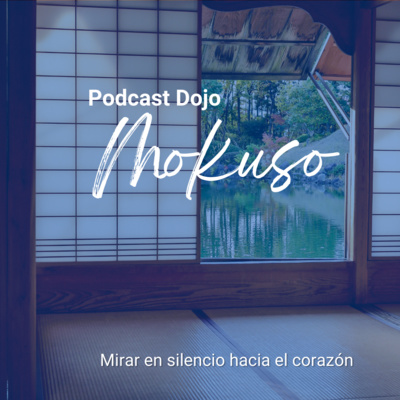 Episodio 80: Dojo Apuntes de Gerardo Balves sensei - Mokuso mirar en silencio hacia el corazón. episode artwork
