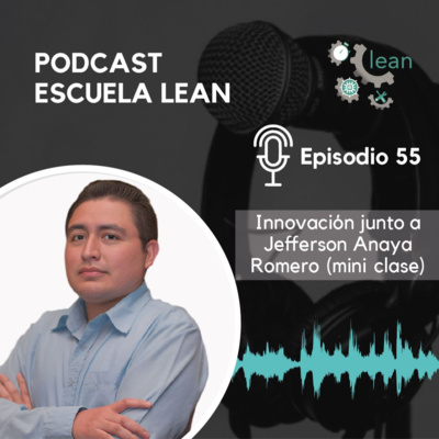 EP55.Innovación junto a Jefferson Anaya Romero (MINI CLASE).