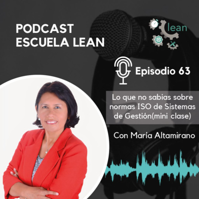 EP63.Lo que no sabías sobre normas ISO de Sistemas de Gestión junto a María Altamirano (mini clase)