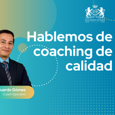 Hablemos sobre Coaching de Calidad Profesional