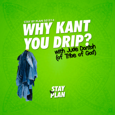 S01E14 feat. Jude Dontoh (of Tribe of God): Why Kant You Drip? episode artwork