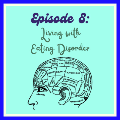 Episode Eight: Living with Eating Disorder