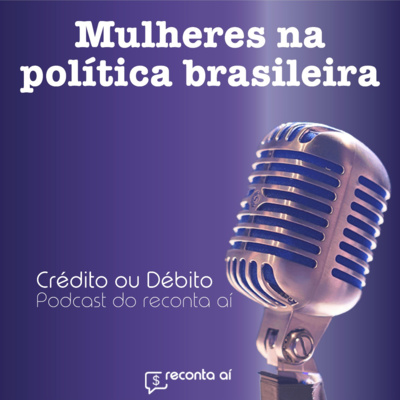 Mulheres na política brasileira - #Ep27