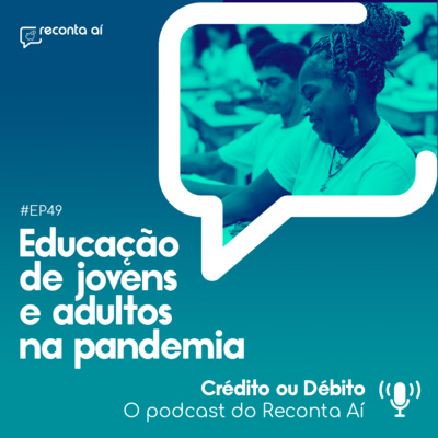 Educação de Jovens e Adultos durante a Pandemia - #Ep49