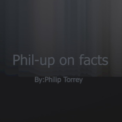 Phil-up on facts