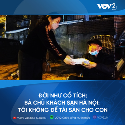 VOV2 - Đời như cổ tích: Bà chủ khách sạn Hà Nội: Tôi không để tài sản cho con episode artwork