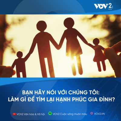 VOV2 - Bạn hãy nói với chúng tôi: Phải làm gì để tìm lại hạnh phúc gia đình? episode artwork