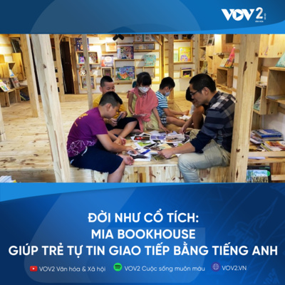 VOV2 - Đời như cổ tích: Mia Bookhouse giúp trẻ tự tin giao tiếp bằng tiếng Anh episode artwork
