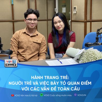 VOV2 - Hành trang trẻ: Người trẻ và việc bày tỏ quan điểm với các vấn đề toàn cầu episode artwork