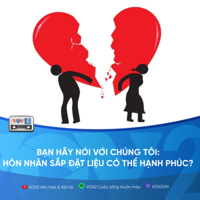 VOV2 - Bạn hãy nói với chúng tôi: Hôn nhân sắp đặt liệu có thể hạnh phúc? episode artwork