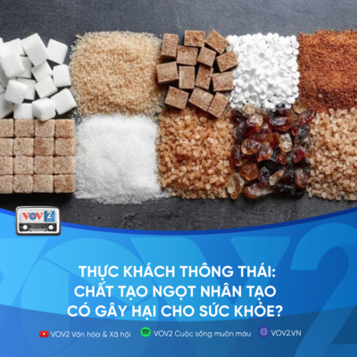 VOV2 - Thực khách thông thái: Chất tạo ngọt nhân tạo có gây hại cho sức khỏe? episode artwork