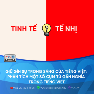 VOV2 - Giữ gìn sự trong sáng của tiếng việt: Phân tích một số cụm từ gần nghĩa trong tiếng Việt episode artwork