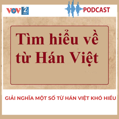 VOV2 -Giữ gìn sự trong sáng của tiếng VIệt: Giải nghĩa một số từ Hán - Việt khó hiểu episode artwork