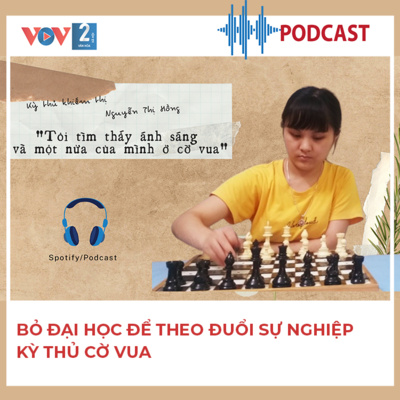 Bỏ Đại học để theo đuổi sự nghiệp kỳ thủ cờ vua  episode artwork