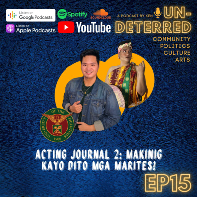 #15 UNDETERRED BY KEN: ACTING JOURNAL 2: MAKINIG KAYO DITO MGA MARITES!