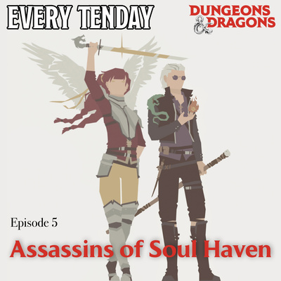 Every Tenday D&D (DnD) Ep. 5 “Assassins of Soul Haven”