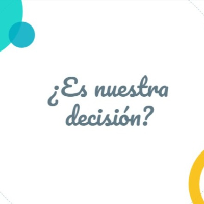 ¿Es nuestra decisión?