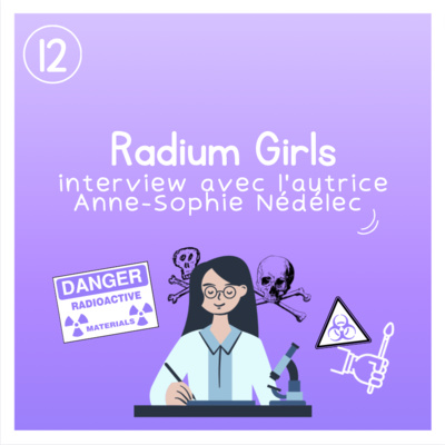 Interview avec Anne-Sophie Nédélec, autrice de "Radium Girls"