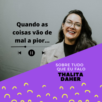 Quando as coisas vão de mal a pior... o que fazer?