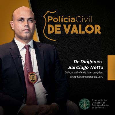 Policia Civil de Valor - Delegado Diógenes Santiago Netto
