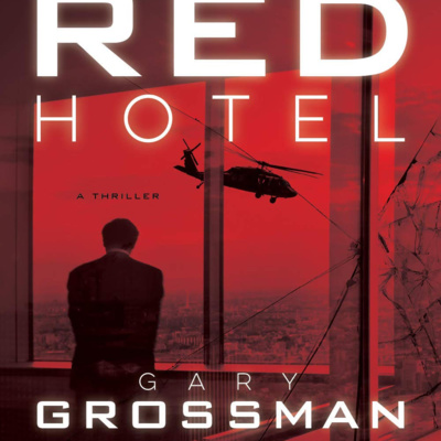 WRITERS ON THE BEAT: International Bestsellers Ed Fuller and Gary Grossman talk about co-authoring RED HOTEL