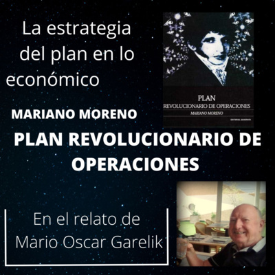 Episodio 3 (2da parte) Plan revolucionario de operaciones de Mariano Moreno; La estrategia del plan en lo económico episode artwork