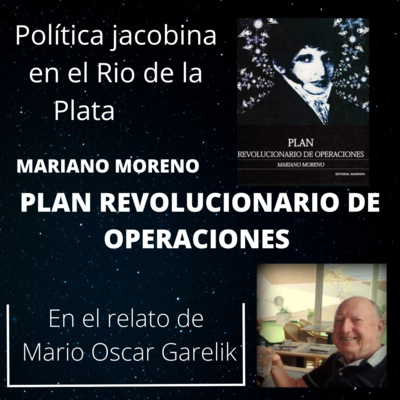 Episodio 3 (3ra parte) Plan revolucionario de operaciones de Mariano Moreno; Política jacobina en el Río de La Plata episode artwork