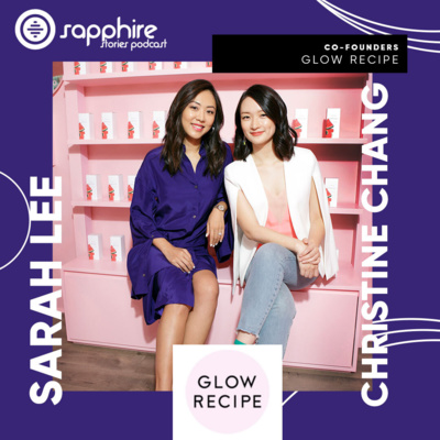 Sarah & Christine: Co-CEO & Co-founder of Glow Recipe