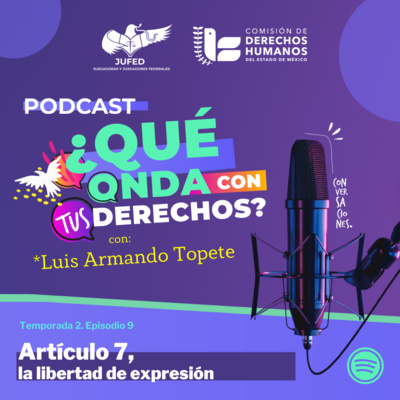 Art. 7 constitucional. Libertad de difundir opiniones, información y/o ideas por cualquier medio (prensa) y no censura previa. Temporada 2 JUFED episode artwork