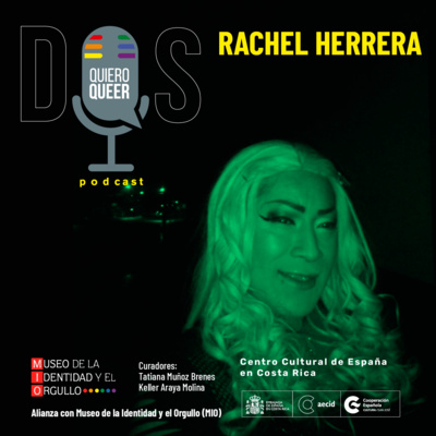 Rachel Herrera: Amor y desilusión | Quiero Queer 2x09