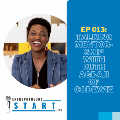 Ep13: Talking Mentorship and Unstructured Routines with Ruth Agbaji