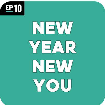 EP10. NEW YEAR NEW YOU #2022