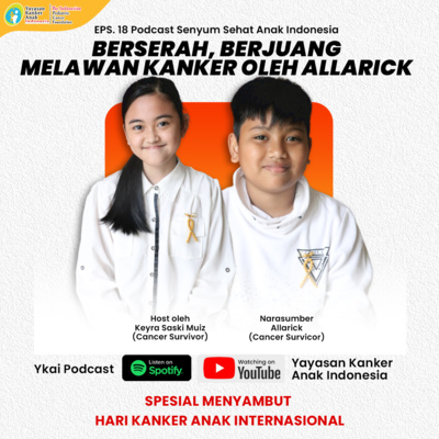 Eps. 18 #PodcastSEHATI - Menjadi Cancer Survivor dan Allarick Mempunyai Cita-cita yang Mulia