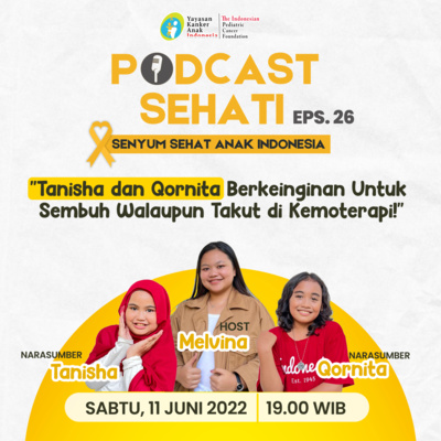 Eps. 26 #Podcast SEHATI - "Tanisha dan Qornita Berkeinginan Untuk Sembuh Walaupun Takut di Kemoterapi!"
