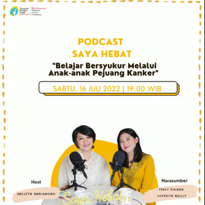 Eps. 28 #PodcastSayaHebat - "Belajar Bersyukur Melalui Anak-anak Pejuang Kanker"