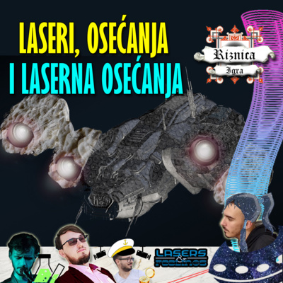 Riznica Igra Audio #1 - Laseri, osećanja i laserna osećanja (Lasers & Feelings)