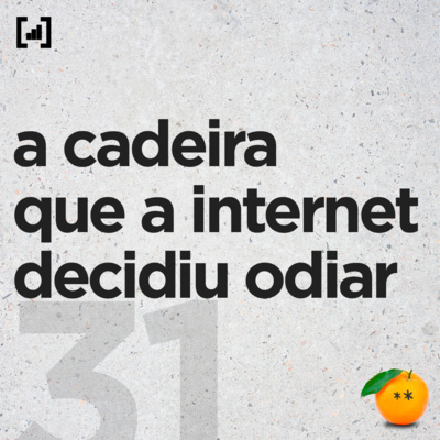 #31 - a cadeira que a internet decidiu odiar