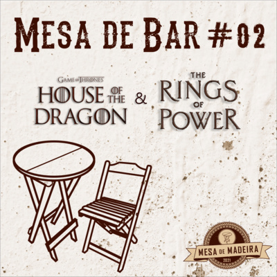 Mesa de Bar #02 - House of the Dragon e Anéis de Poder episode artwork