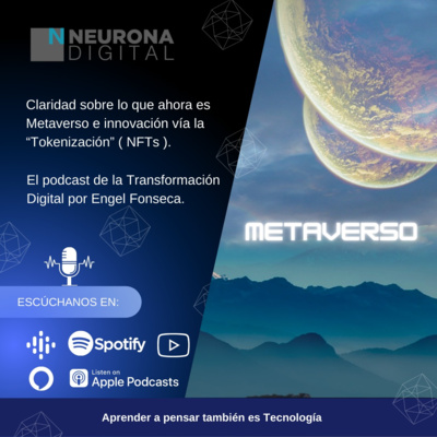 Episodio 23: Claridad sobre lo que ahora es Metaverso e Innovación vía la "Tokenización" (NFTs)