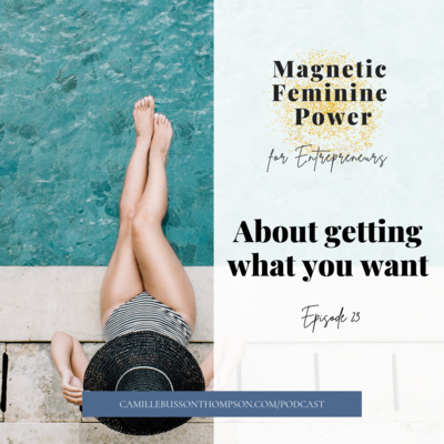 Ep.23 | About getting what you want